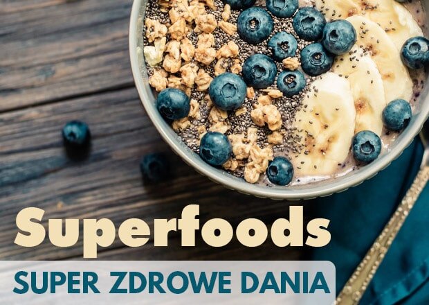 SUPERFOODS - SUPER ZDROWE DANIA