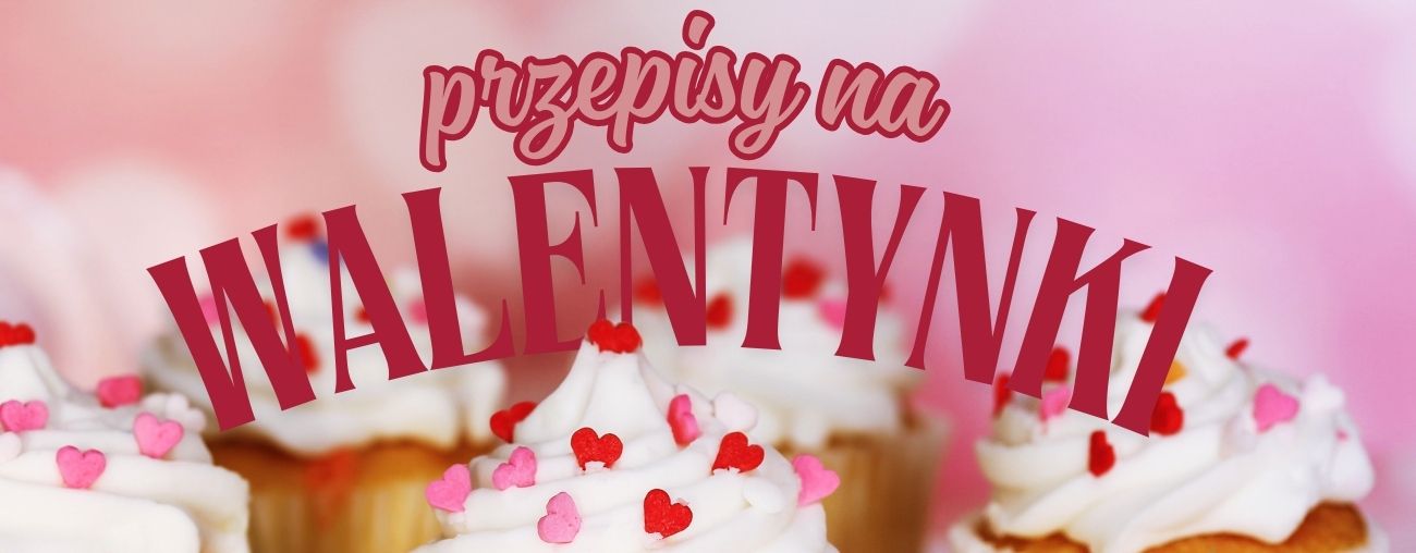 przepisy walentynkowe