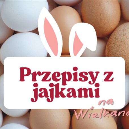Przepisy z jajkami na Wielkanoc - co przygotować w tym roku? foto