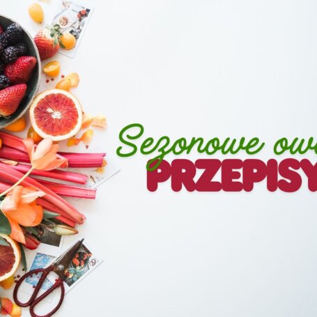 Najlepsze przepisy z sezonowymi owocami foto