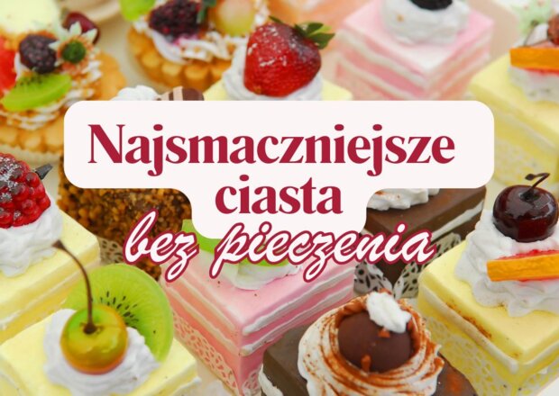 Najsmaczniejsze ciasta bez pieczenia – 10 przepisów