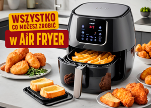 Air fryer - co można w nim zrobić, a czego unikać? foto