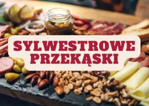 Co do jedzenia na sylwestra? Finger foods i inne przekąski!