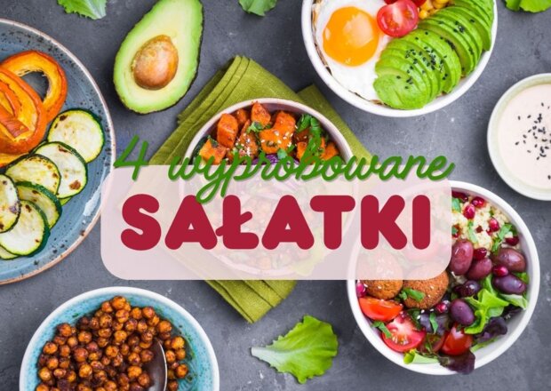 4 wypróbowane sałatki, które zawsze smakują!
