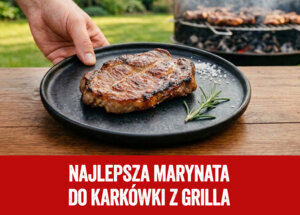 Najlepsza marynata do karkówki z grilla - odkrywamy! foto