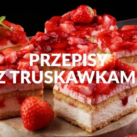 Kuchnia sezonowa - TRUSKAWKI
