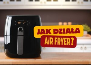 Jak działa air fryer? Kompletny przewodnik po frytkownicy beztłuszczowej foto