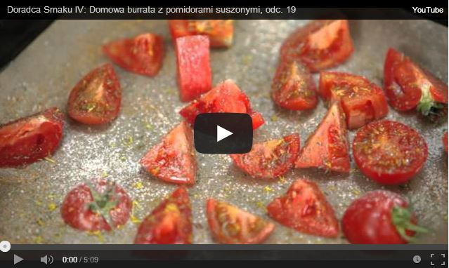 Doradca Smaku IV: Domowa burrata z pomidorami suszonymi, odc. 19