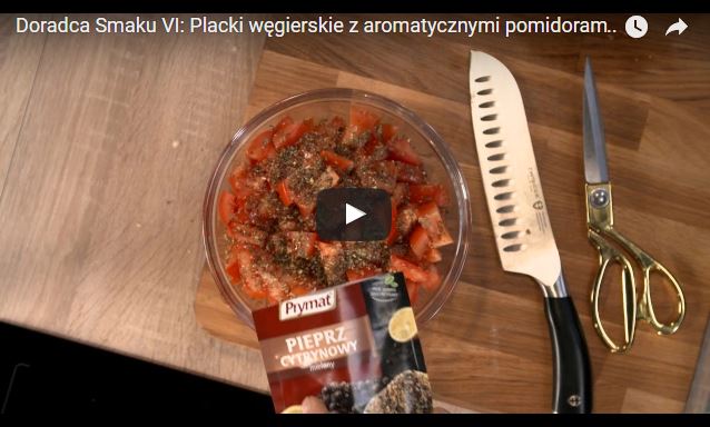 Doradca Smaku VI: Placki węgierskie z aromatycznymi pomidorami, odc. 33
