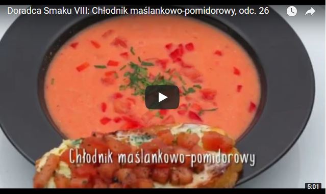 Doradca Smaku VIII: Chłodnik maślankowo-pomidorowy, odc. 26