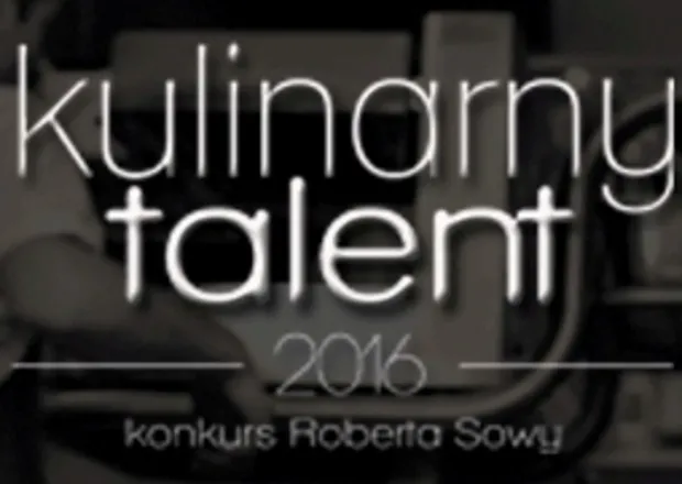 Kulinarny Talent 2016 – finaliści konkursu